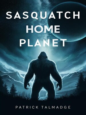 cover image of Sasquatch Home Planet